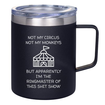 Funny Not My Circus Not My Monkeys Ringmaster Shitshow 12oz Stainless Steel Coffee Mug