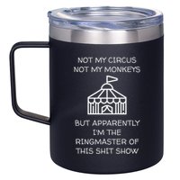 Funny Not My Circus Not My Monkeys Ringmaster Shitshow 12oz Stainless Steel Coffee Mug