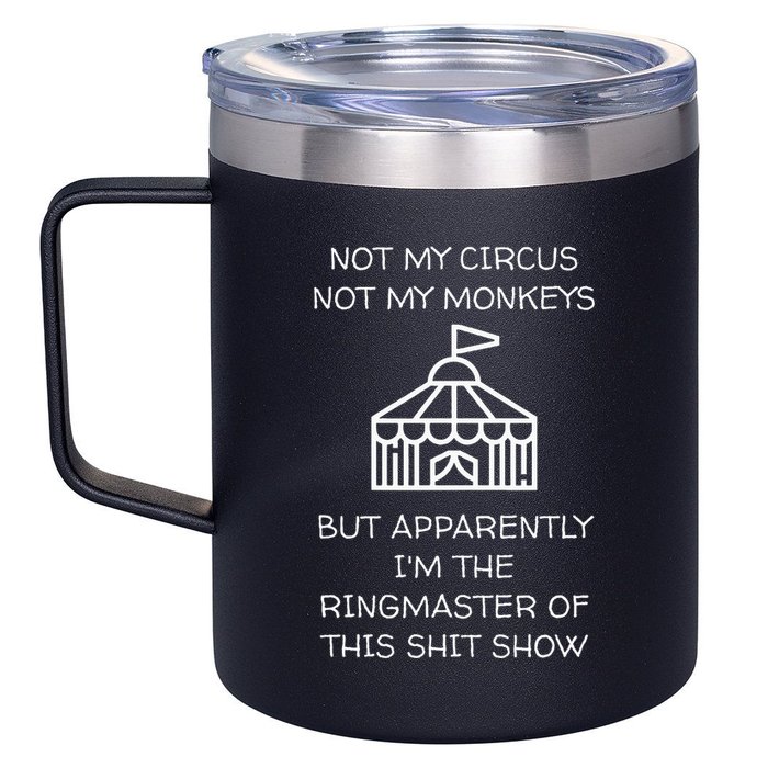 Funny Not My Circus Not My Monkeys Ringmaster Shitshow 12oz Stainless Steel Coffee Mug