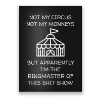 Funny Not My Circus Not My Monkeys Ringmaster Shitshow Poster