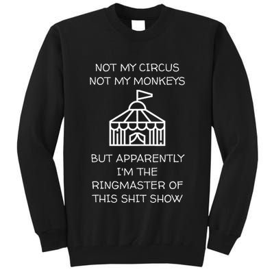 Funny Not My Circus Not My Monkeys Ringmaster Shitshow Tall Sweatshirt