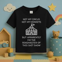 Funny Not My Circus Not My Monkeys Ringmaster Shitshow Toddler T-Shirt