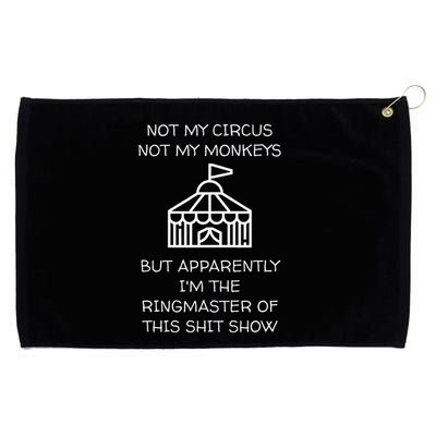Funny Not My Circus Not My Monkeys Ringmaster Shitshow Grommeted Golf Towel