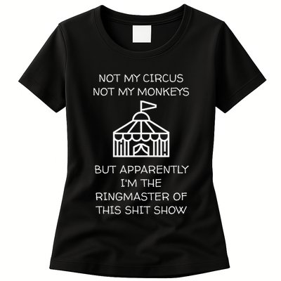 Funny Not My Circus Not My Monkeys Ringmaster Shitshow Womens T-Shirt