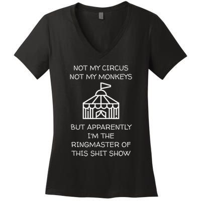 Funny Not My Circus Not My Monkeys Ringmaster Shitshow Women's V-Neck T-Shirt