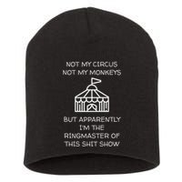 Funny Not My Circus Not My Monkeys Ringmaster Shitshow Short Acrylic Beanie