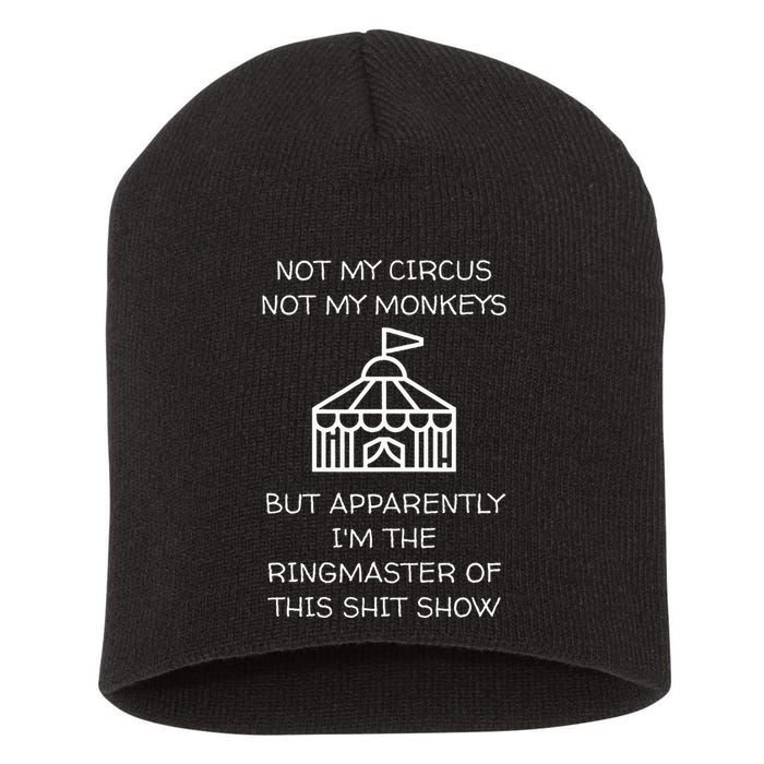 Funny Not My Circus Not My Monkeys Ringmaster Shitshow Short Acrylic Beanie