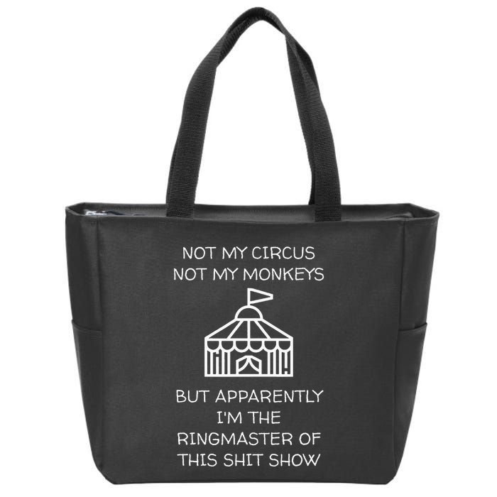 Funny Not My Circus Not My Monkeys Ringmaster Shitshow Zip Tote Bag