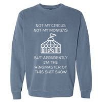Funny Not My Circus Not My Monkeys Ringmaster Shitshow Garment-Dyed Sweatshirt