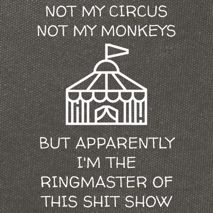Funny Not My Circus Not My Monkeys Ringmaster Shitshow Cotton Canvas Backpack