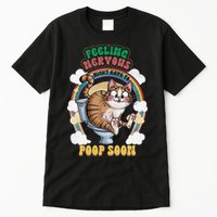 Feeling Nervous Might Have To Po Op Soon Meme Cat Saying Tall T-Shirt