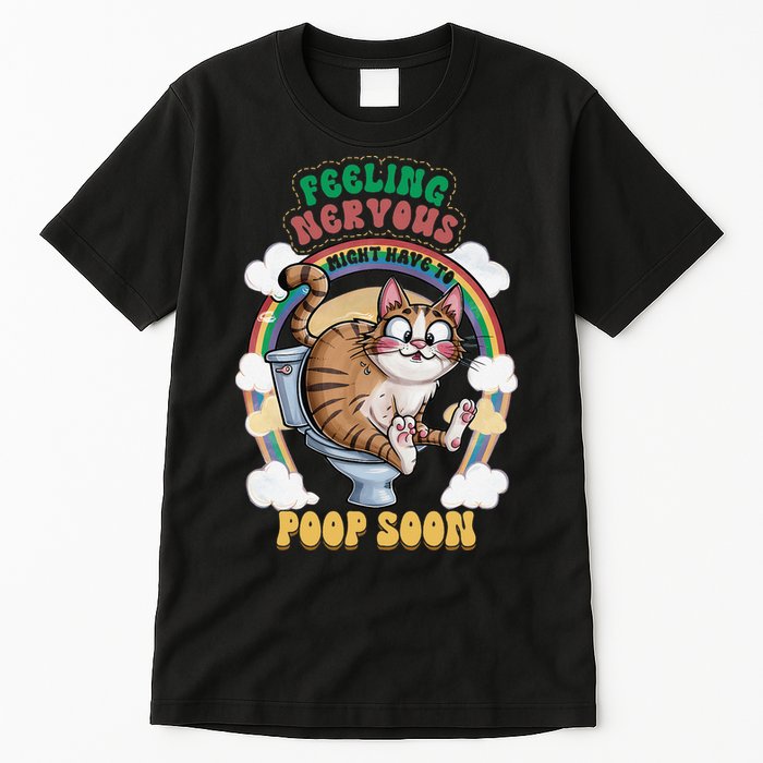 Feeling Nervous Might Have To Po Op Soon Meme Cat Saying Tall T-Shirt
