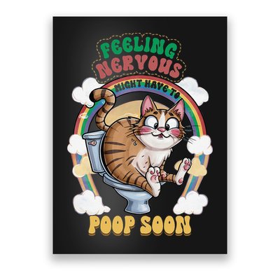 Feeling Nervous Might Have To Po Op Soon Meme Cat Saying Poster
