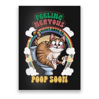 Feeling Nervous Might Have To Po Op Soon Meme Cat Saying Poster