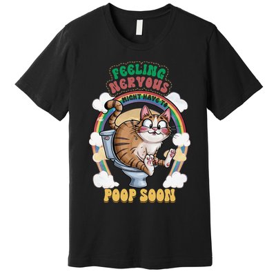 Feeling Nervous Might Have To Po Op Soon Meme Cat Saying Premium T-Shirt