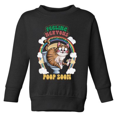 Feeling Nervous Might Have To Po Op Soon Meme Cat Saying Toddler Sweatshirt