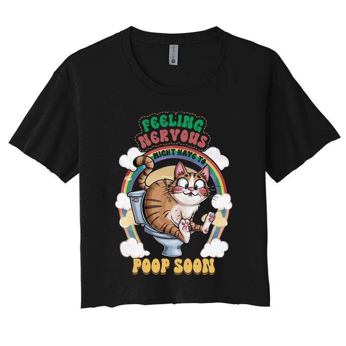 Feeling Nervous Might Have To Po Op Soon Meme Cat Saying Women's Crop Top Tee