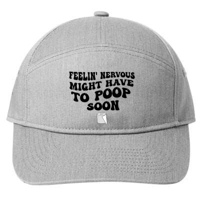 Feeling Nervous Might Have To Poop Soon Funny Saying Quote 7-Panel Snapback Hat
