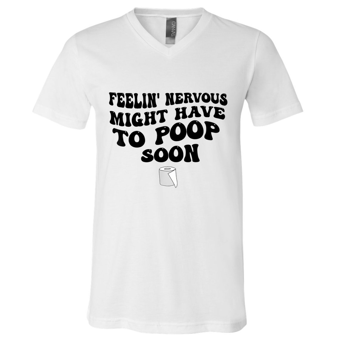 Feeling Nervous Might Have To Poop Soon Funny Saying Quote V-Neck T-Shirt