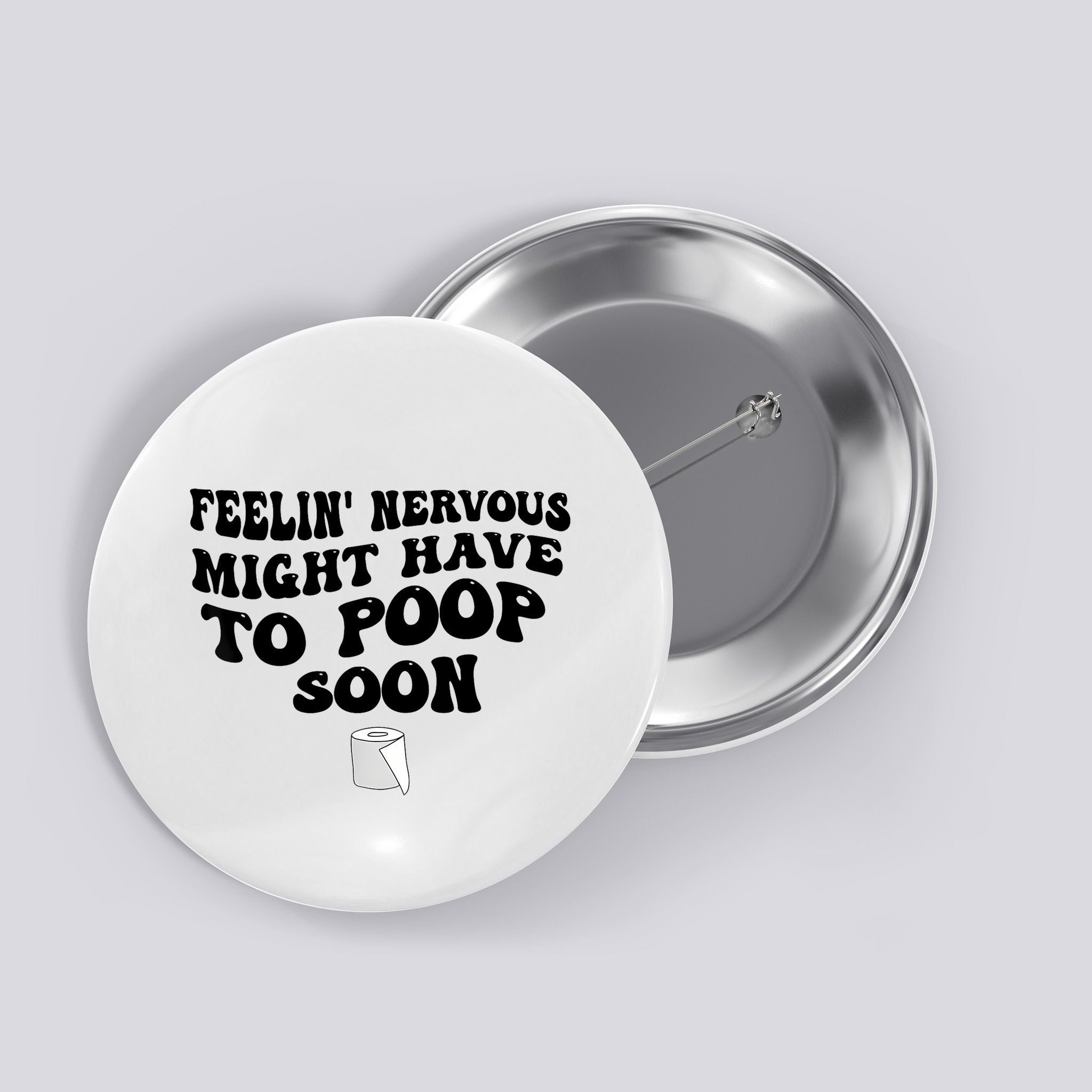 Feeling Nervous Might Have To Poop Soon Funny Saying Quote Button