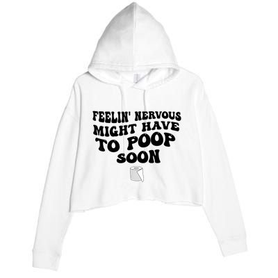 Feeling Nervous Might Have To Poop Soon Funny Saying Quote Crop Fleece Hoodie