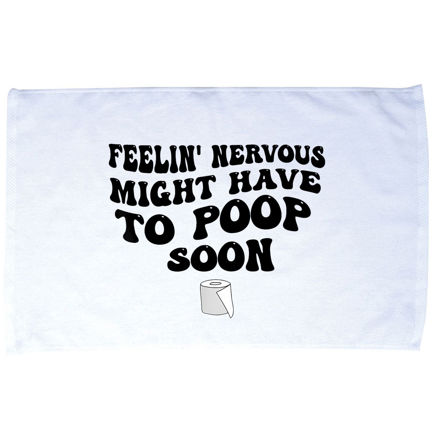 Feeling Nervous Might Have To Poop Soon Funny Saying Quote Microfiber Hand Towel