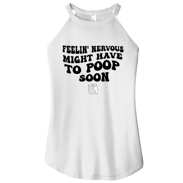 Feeling Nervous Might Have To Poop Soon Funny Saying Quote Women's Perfect Tri Rocker Tank