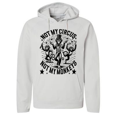 Funny Not My Circus Not My Monkeys Performance Fleece Hoodie