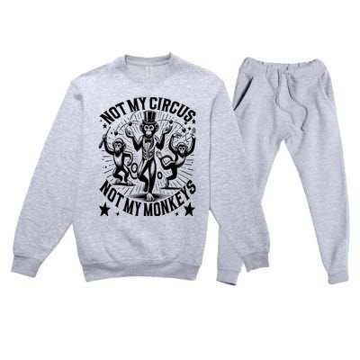 Funny Not My Circus Not My Monkeys Premium Crewneck Sweatsuit Set