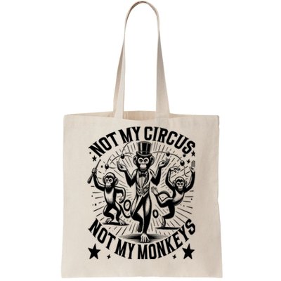 Funny Not My Circus Not My Monkeys Tote Bag