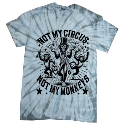 Funny Not My Circus Not My Monkeys Tie-Dye T-Shirt