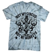 Funny Not My Circus Not My Monkeys Tie-Dye T-Shirt