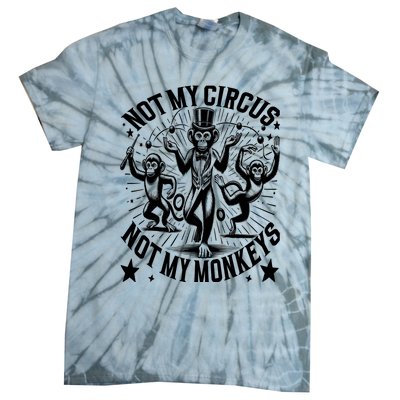 Funny Not My Circus Not My Monkeys Tie-Dye T-Shirt