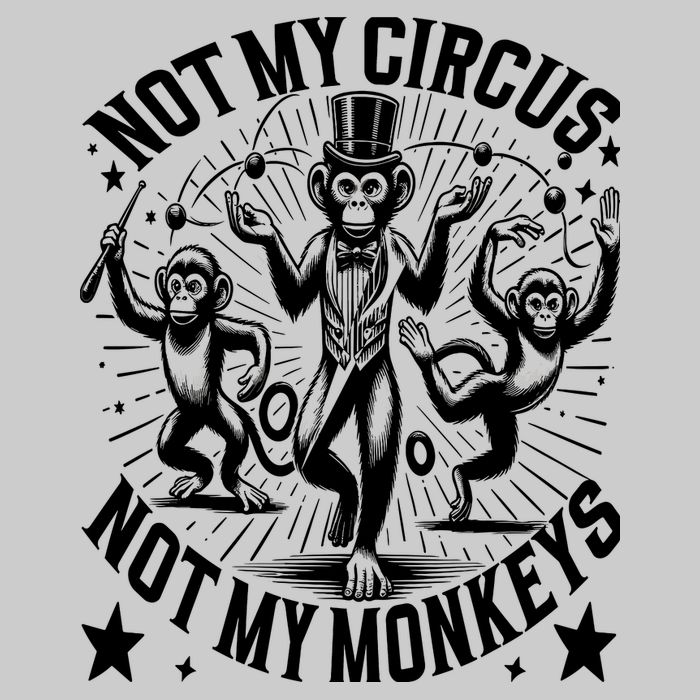 Funny Not My Circus Not My Monkeys Tie-Dye T-Shirt