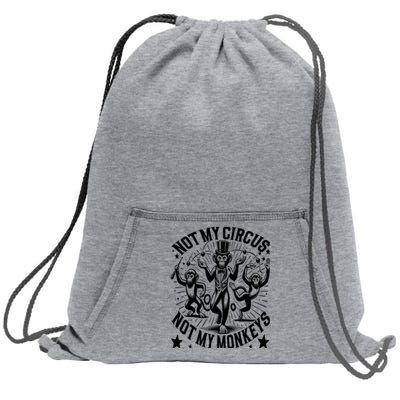 Funny Not My Circus Not My Monkeys Sweatshirt Cinch Pack Bag