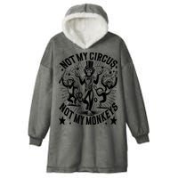 Funny Not My Circus Not My Monkeys Hooded Wearable Blanket