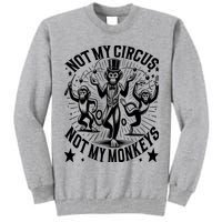 Funny Not My Circus Not My Monkeys Tall Sweatshirt