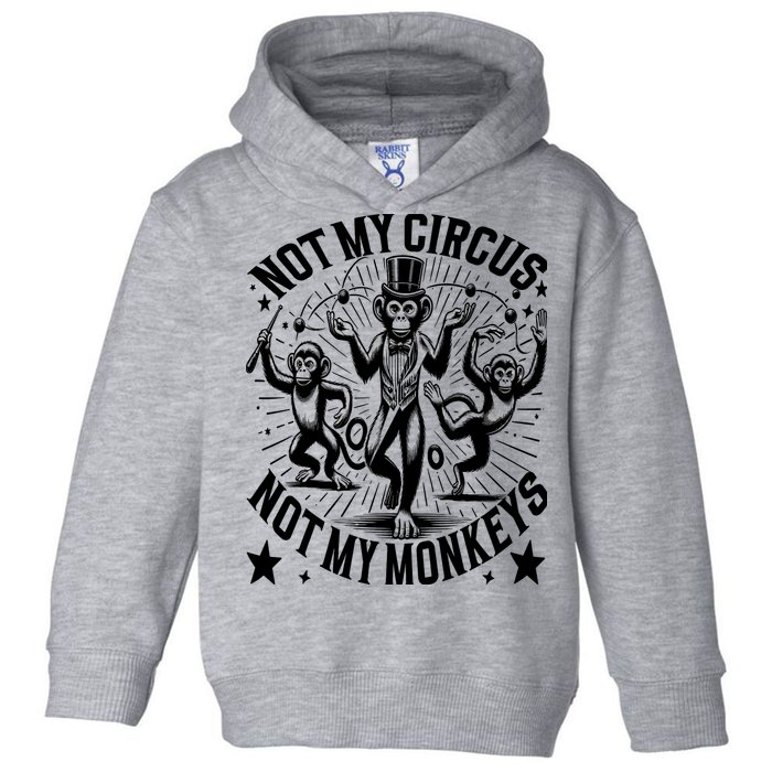 Funny Not My Circus Not My Monkeys Toddler Hoodie