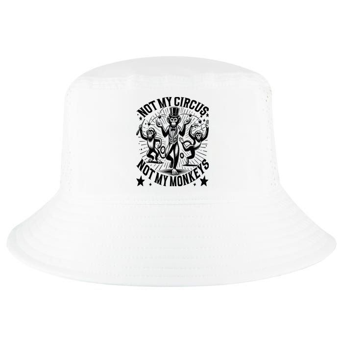 Funny Not My Circus Not My Monkeys Cool Comfort Performance Bucket Hat