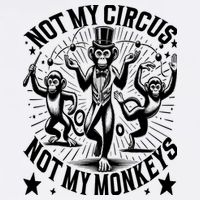 Funny Not My Circus Not My Monkeys Cool Comfort Performance Bucket Hat
