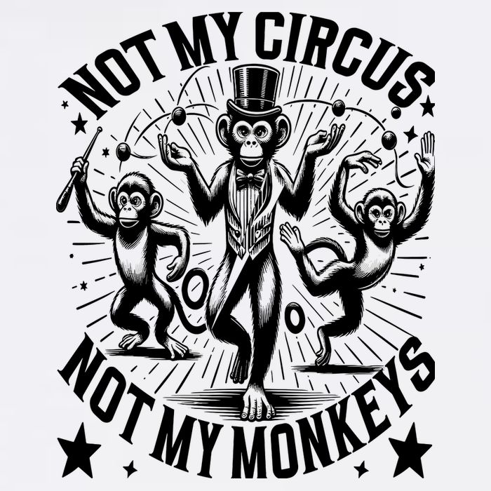 Funny Not My Circus Not My Monkeys Cool Comfort Performance Bucket Hat