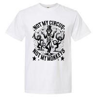 Funny Not My Circus Not My Monkeys Garment-Dyed Heavyweight T-Shirt