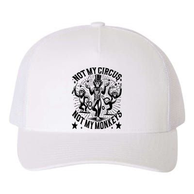 Funny Not My Circus Not My Monkeys Yupoong Adult 5-Panel Trucker Hat