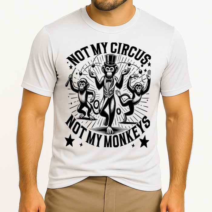 Funny Not My Circus Not My Monkeys Performance Shirt