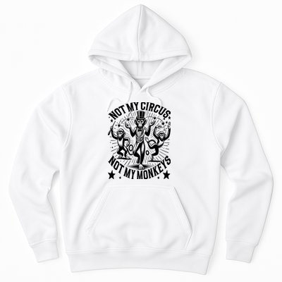Funny Not My Circus Not My Monkeys Hoodie
