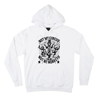 Funny Not My Circus Not My Monkeys Hoodie