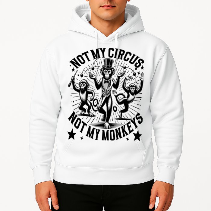 Funny Not My Circus Not My Monkeys Hoodie