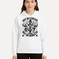 Funny Not My Circus Not My Monkeys Hoodie