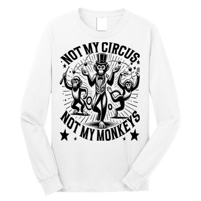 Funny Not My Circus Not My Monkeys Long Sleeve Shirt