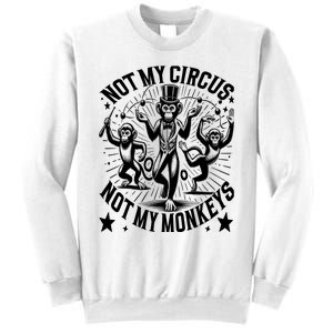 Funny Not My Circus Not My Monkeys Sweatshirt